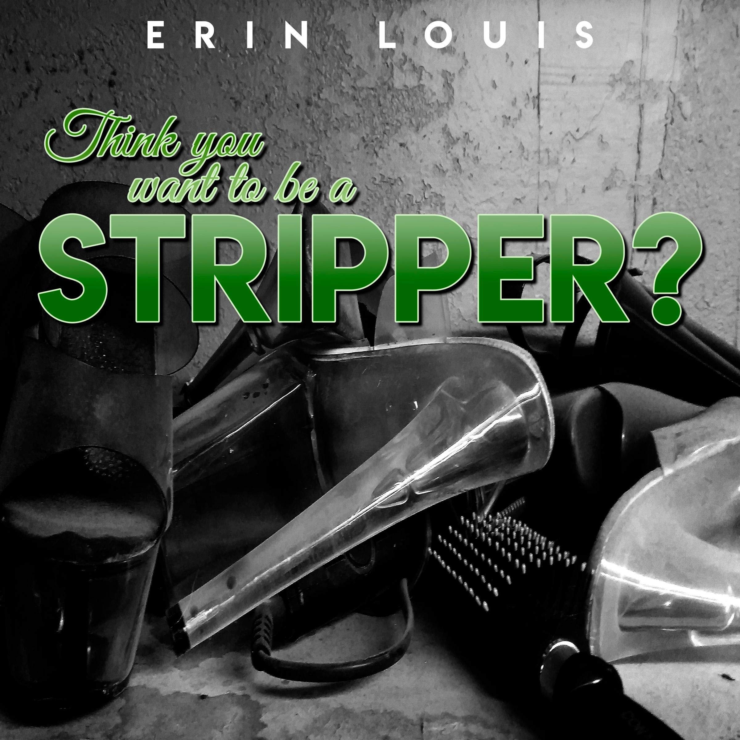 Think You Want to Be a Stripper?