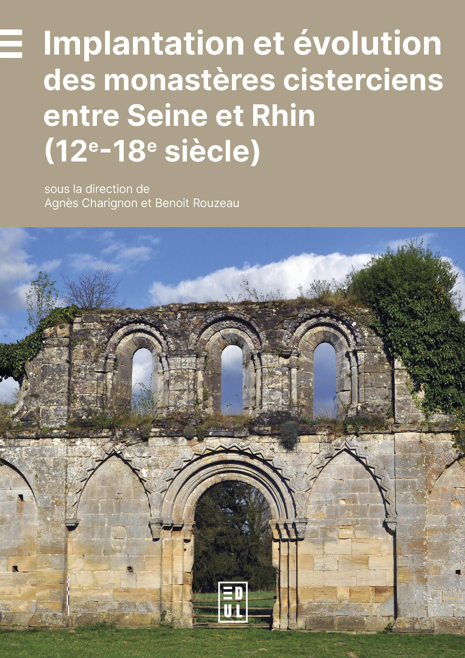 Implantation et évolution des monastères cisterciens entre Seine et Rhin: 12e - 18e siècle