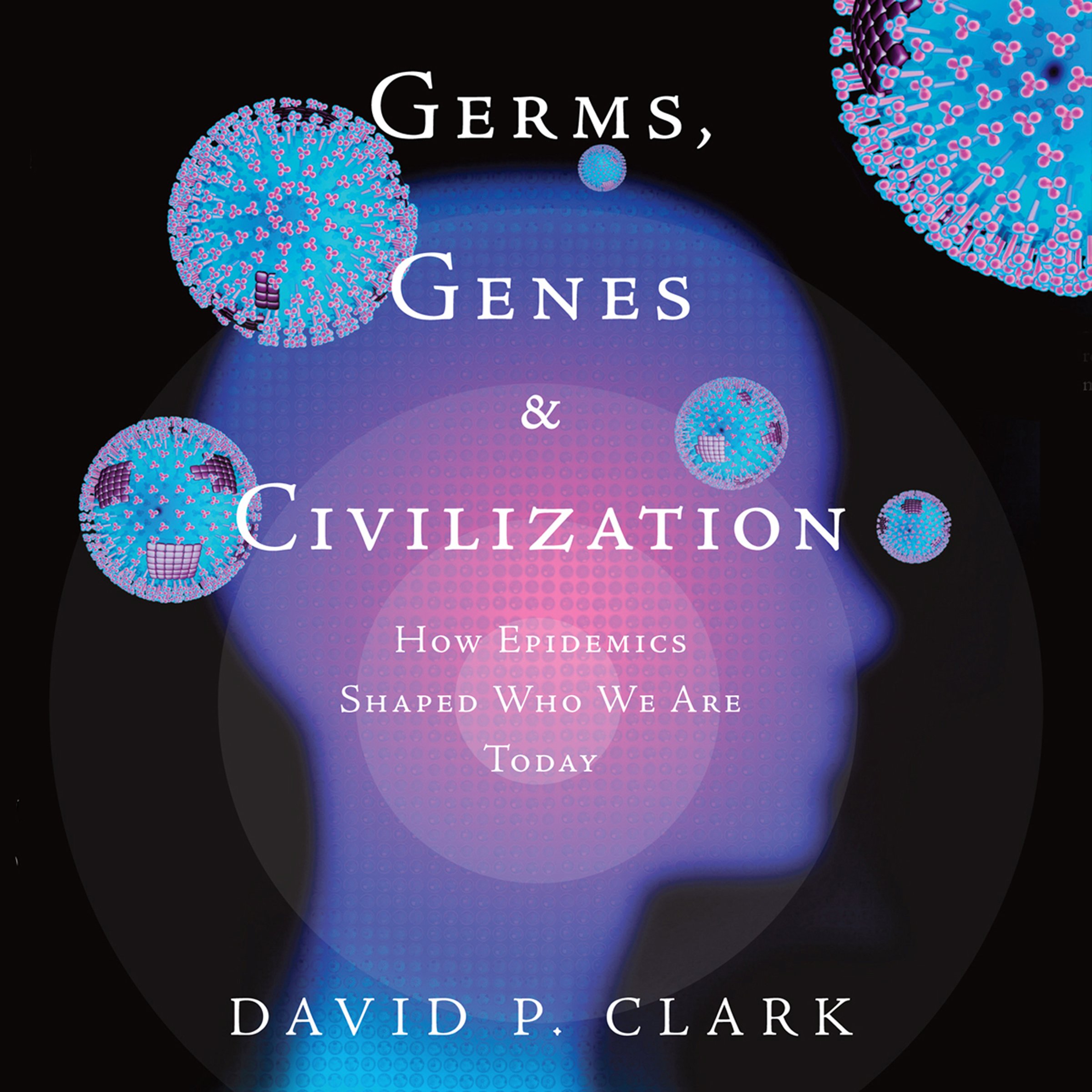 Cover art for Germs, Genes, & Civilization: How Epidemics Shaped Who We Are Today