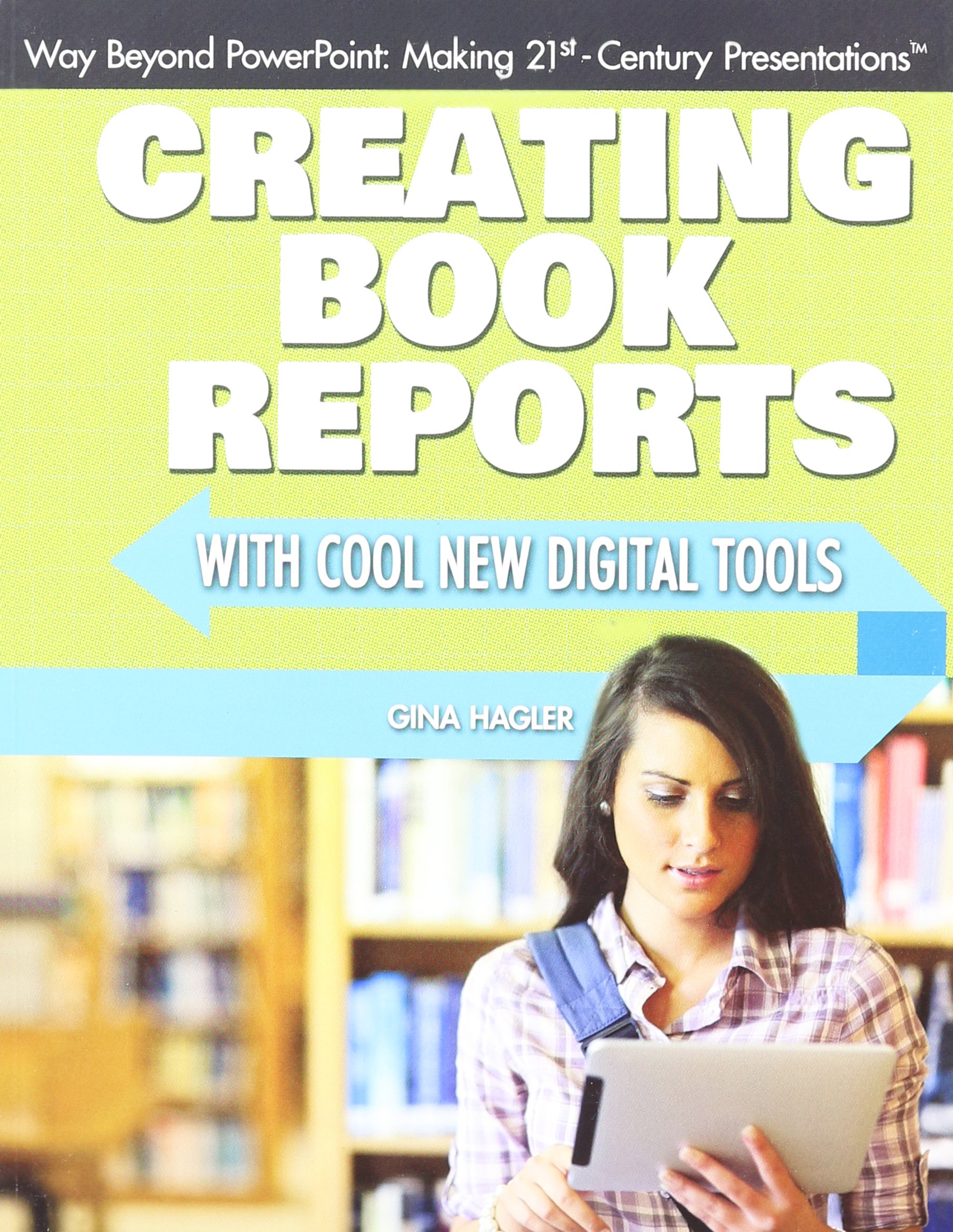 Creating Book Reports With Cool New Digital Tools (Way Beyond PowerPoint: Making 21st Century Presentations)
