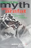 Behind the Myth: Yasser Arafat and the Palestinian Revolution
