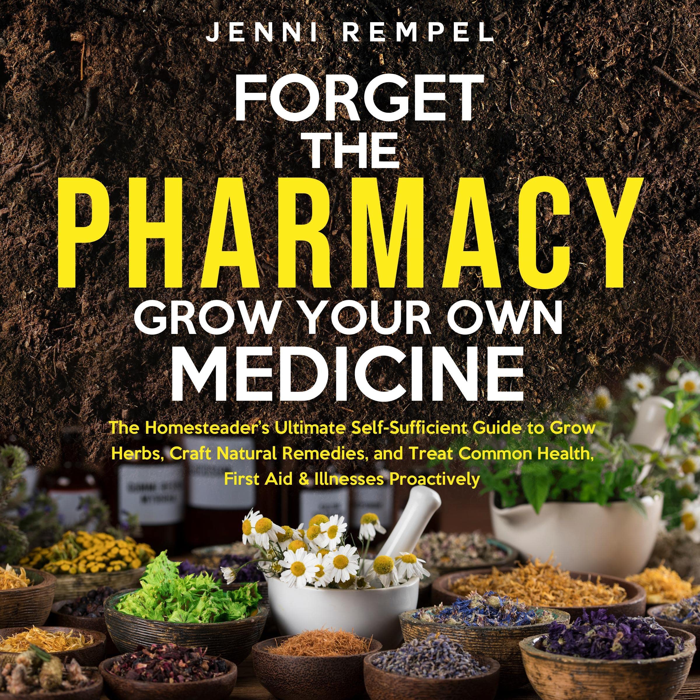 Cover art for Forget the Pharmacy: Grow Your Own Medicine