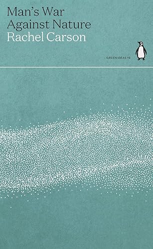 Man's War Against Nature: Rachel Carson (Green Ideas)