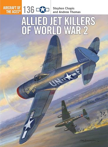 Allied Jet Killers of World War 2 (Aircraft of the Aces, Band 136)