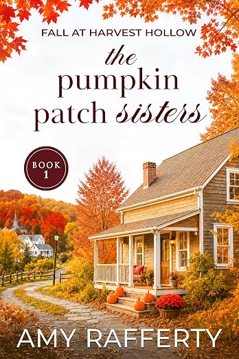 The Pumpkin Patch Sisters (Fall At Harvest Hollow Book 1)