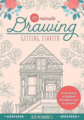 15-Minute Drawing: Getting Started: From sketch to finished drawing in just 15 minutes! (2) (15-Minute Series)