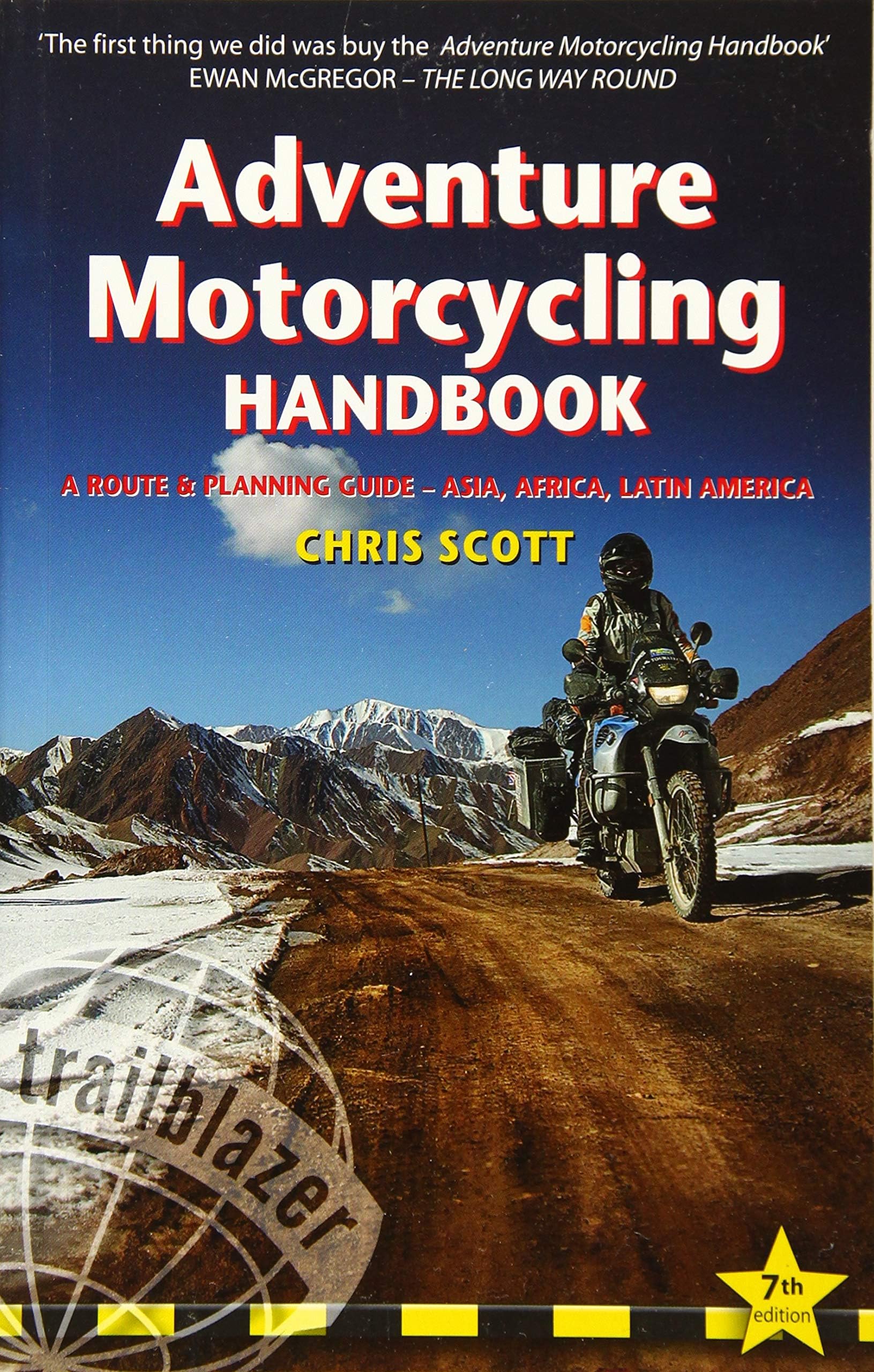 Adventure Motorcycling Handbook: A Route & Planning Guide, Asia, Africa and Latin America (Trailblazer Guides) Paperback – 22 Feb. 2016