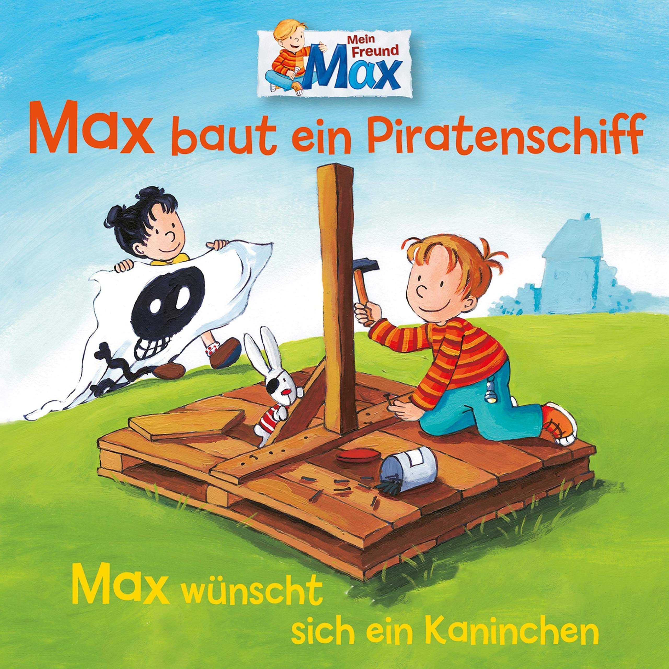 Max baut ein Piratenschiff / Max wünscht sich ein Kaninchen