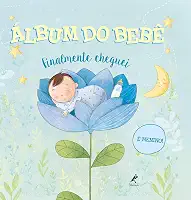 Álbum do bebê: finalmente cheguei - É menino!