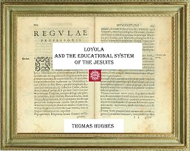 LOYOLA AND THE EDUCATIONAL SYSTEM OF THE JESUITS