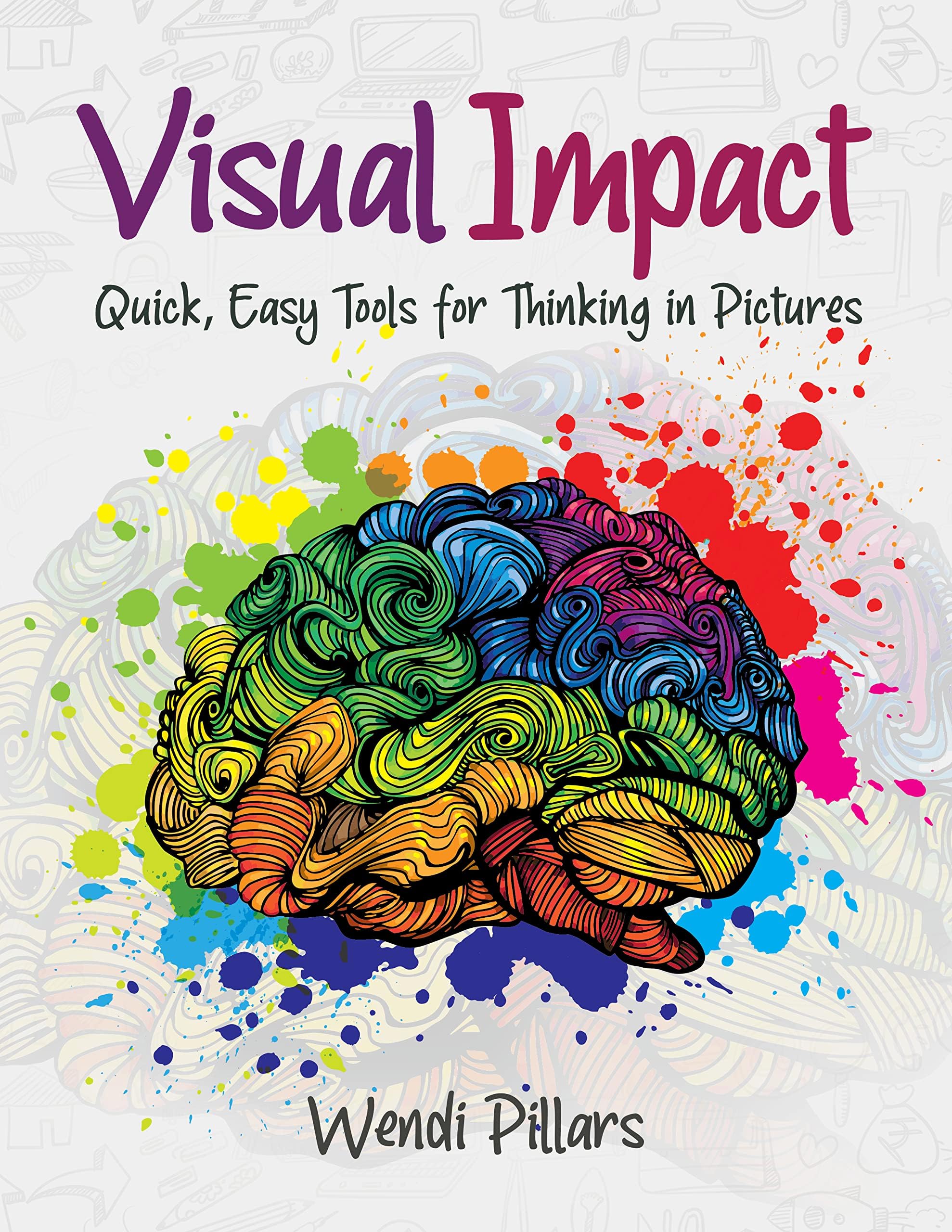 Visual Impact: Quick, Easy Tools for Thinking in Pictures