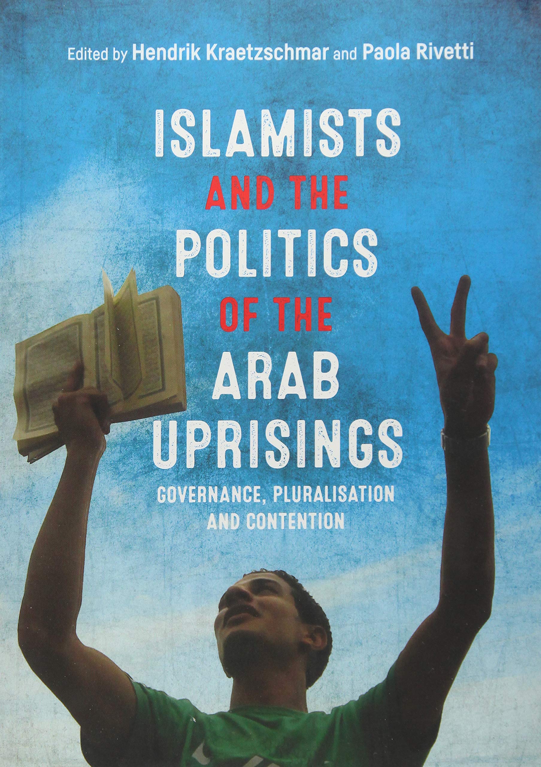 Buy Islamists and the Politics of the Arab Uprisings: Governance, Pluralisation and Contention — BookShops.in