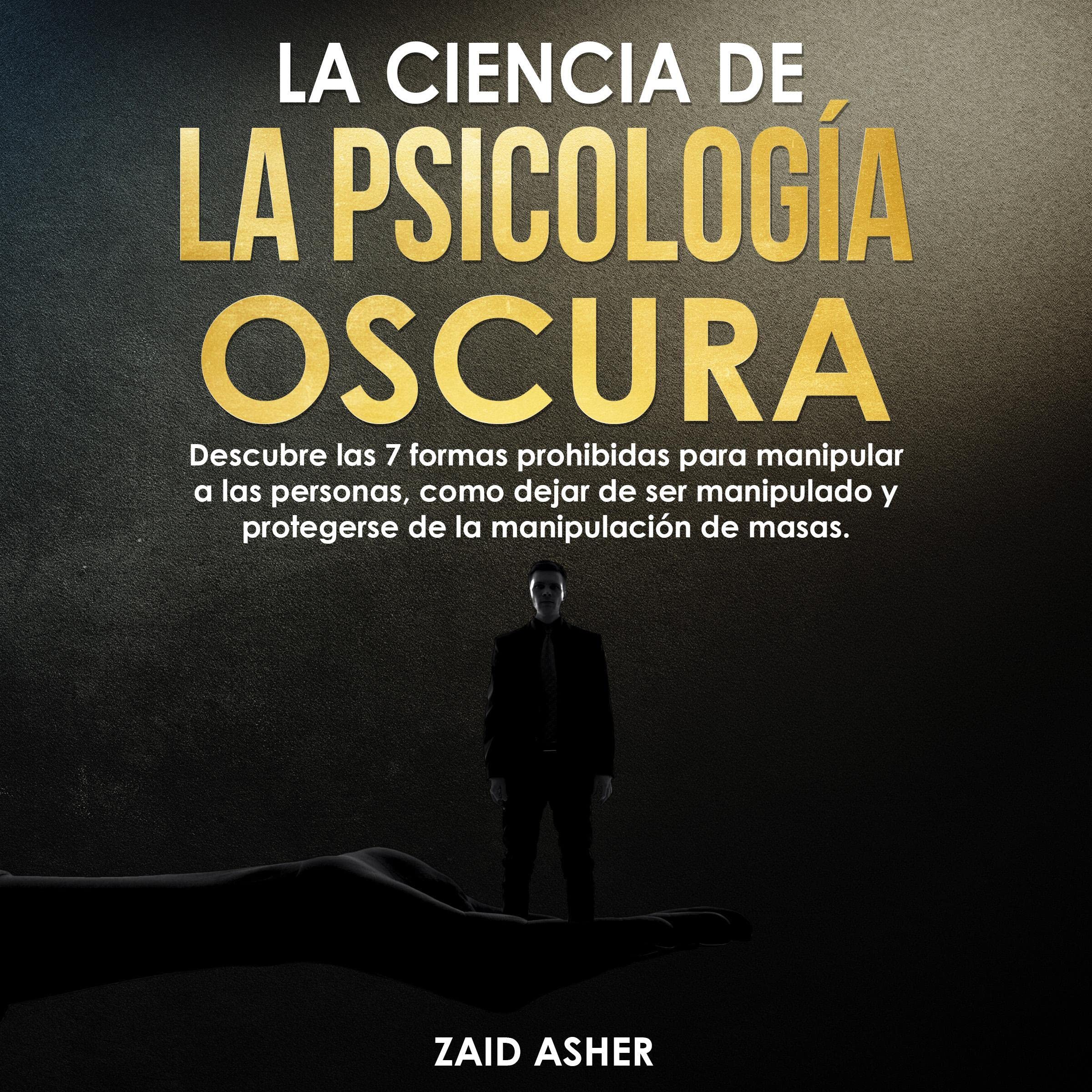 Cover art for La Ciencia de la Psicología Oscura [The Science of Dark Psychology]