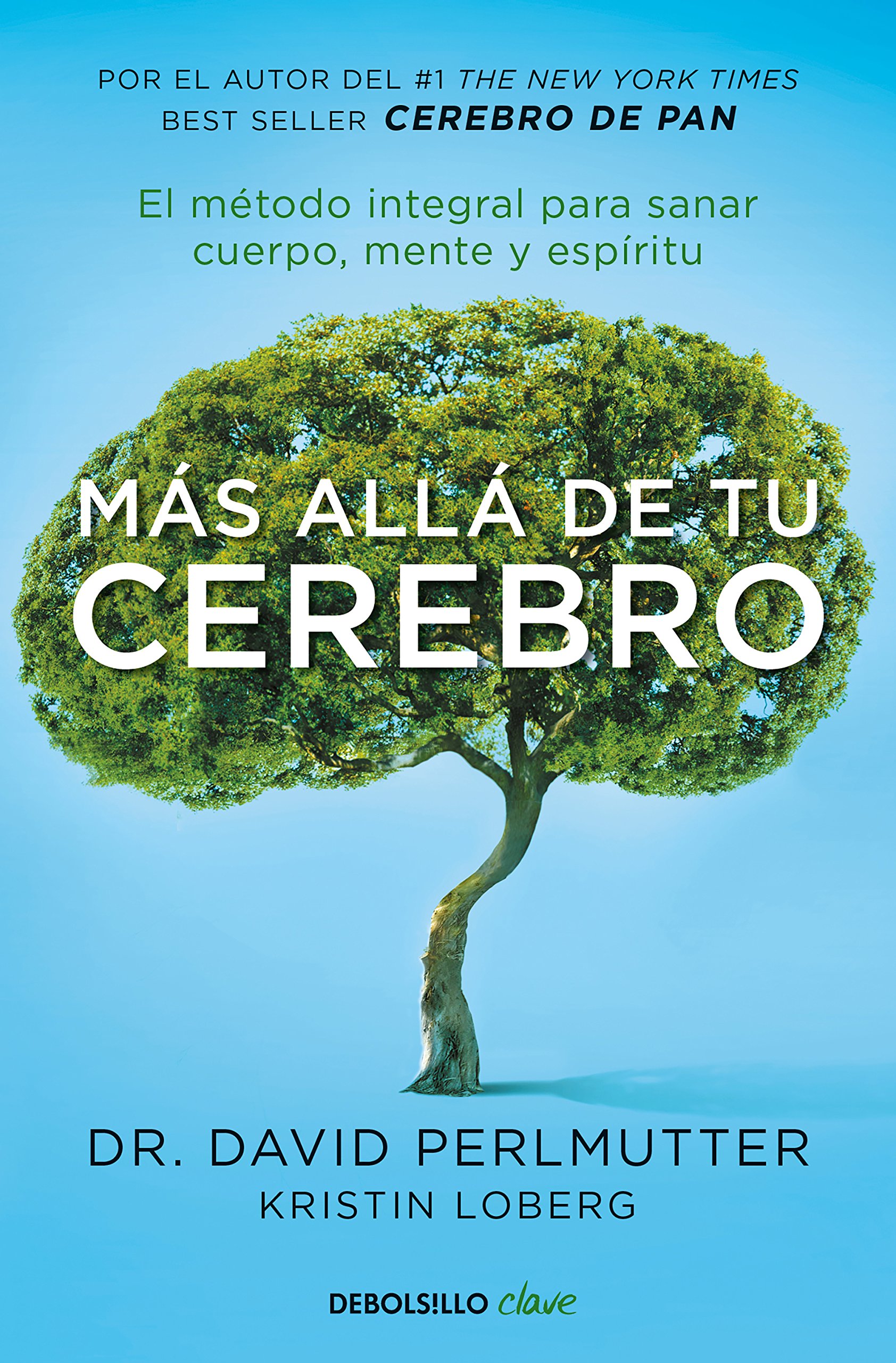 Más allá de tu cerebro: El método integral para sanar mente, cuerpo y espíritu /The Grain Brain Whole Life Plan (Spanish Edition)