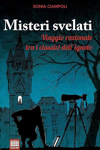 Misteri svelati: Viaggio razionale tra i classici dell'ignoto (I Quaderni del CICAP Vol. 24)