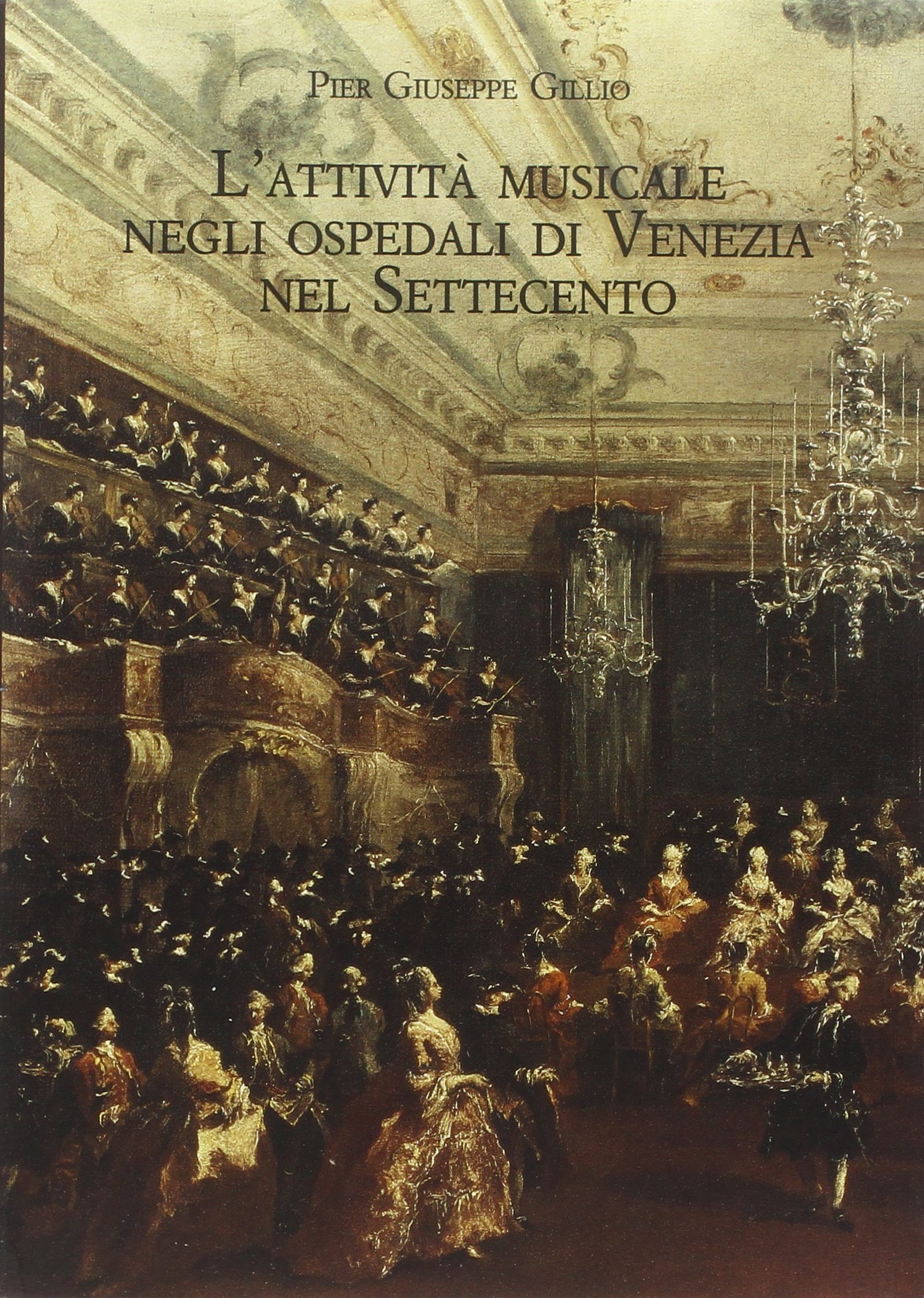 L'attività musicale negli ospedali di Venezia nel Settecento. Quadro storico e materiali documentari. Con CD-ROM