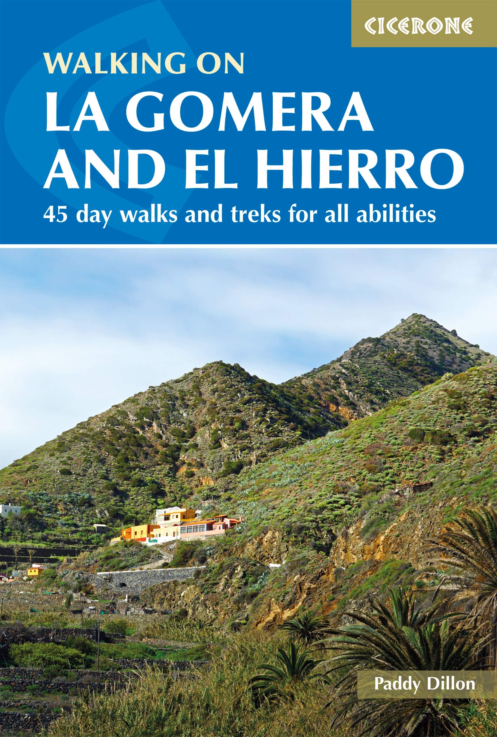 Walking on La Gomera and El Hierro: 45 day walks and treks for all abilities (Cicerone Hiking Guides)
