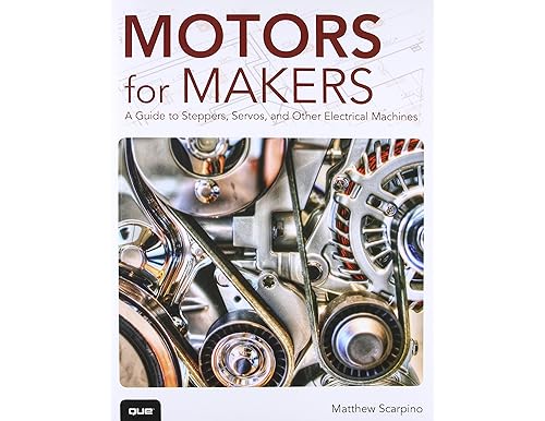 Motors for Makers: The Ultimate Guide to Steppers, Servos, and More