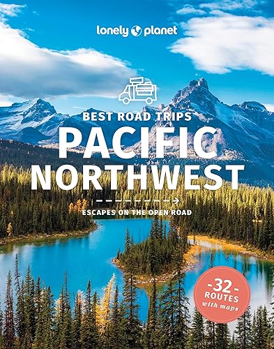 Lonely Planet Best Road Trips Pacific Northwest (Road Trips Guide)