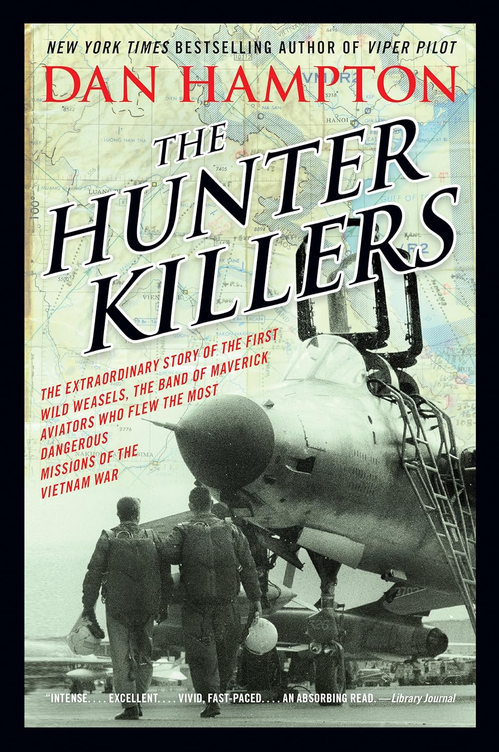The Hunter Killers The Extraordinary Story of the First Wild Weasels, the Band of