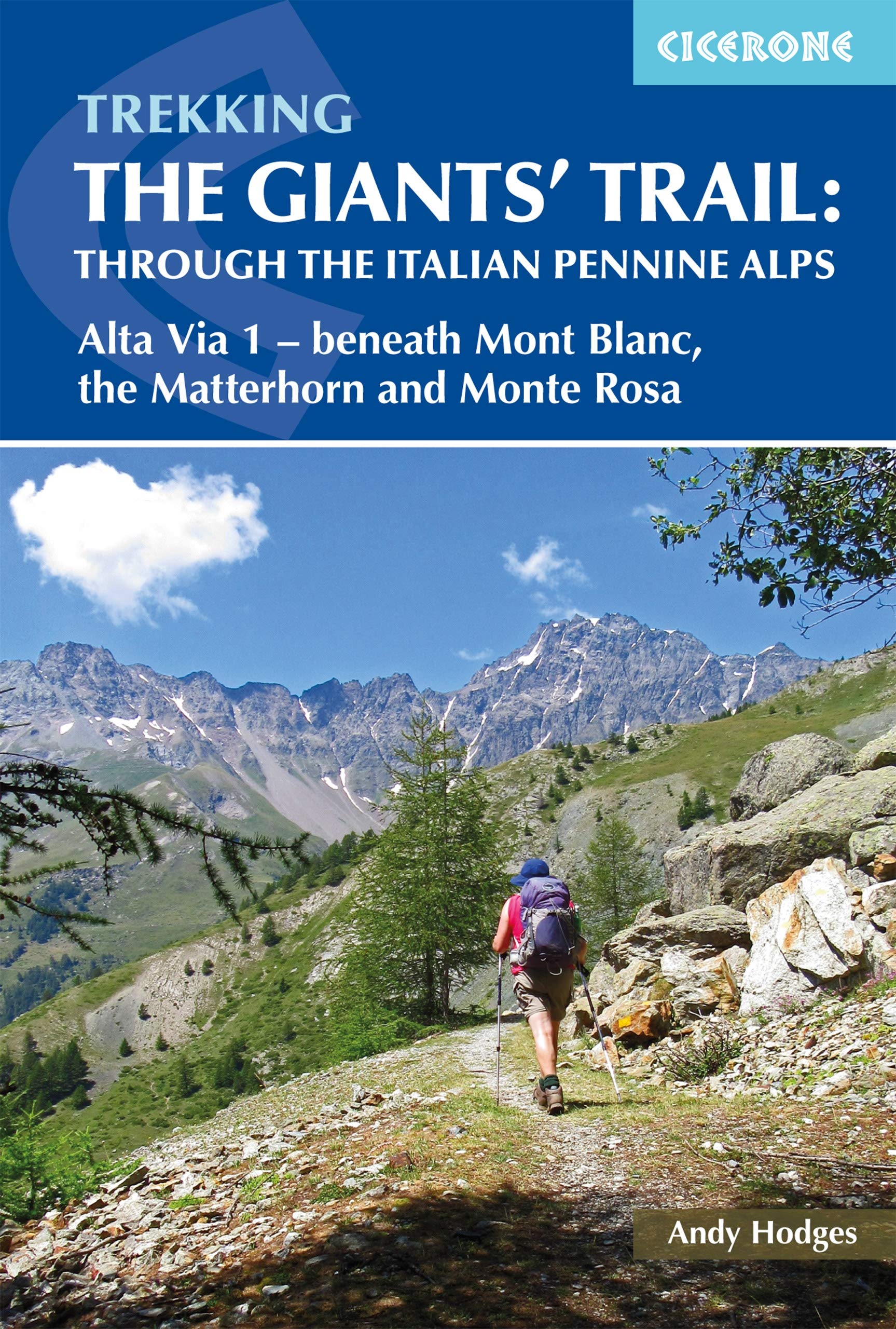 Trekking The Giants' Trail: Through the Italian Pennine Alps: Atla Via 1 - Beneath Mont Blac, the Matterhorn and Monte Rose (Cicerone Trekking Guides)