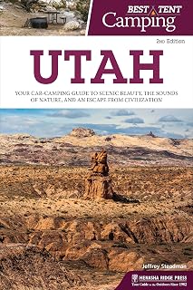 Best Tent Camping: Utah: Your Car-Camping Guide to Scenic Beauty, the Sounds of Nature, and an Escape from Civilization