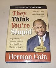 They Think You're Stupid: Why Democrats Lost Your Vote and What Republicans Must Do to Keep It