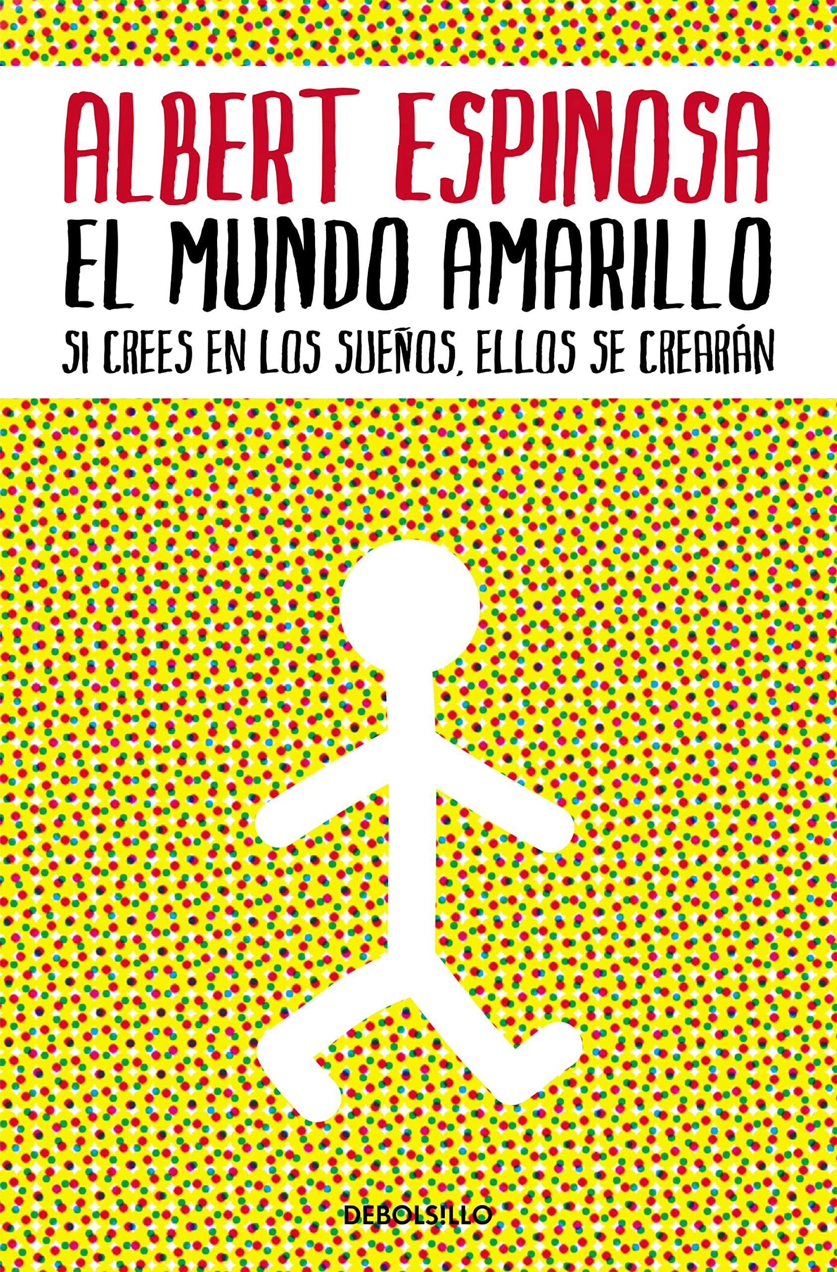 El mundo amarillo: Como luchar para sobrevivir me enseñó a vivir / The Yellow World: How Fighting for My Life Taught Me How to Live: Si crees en los sueños, ellos se crearán (Best Seller)