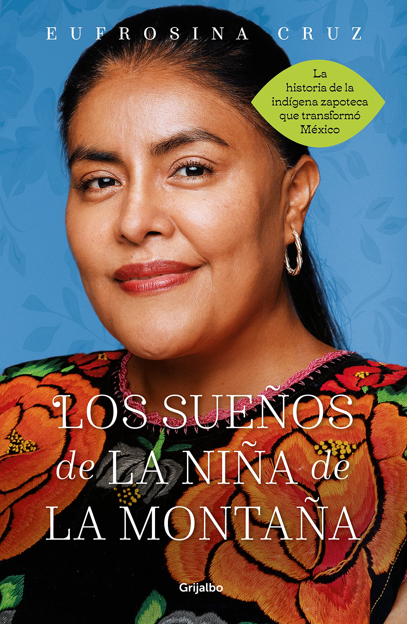 Los sueños de la niña de la montaña: La historia de la indígena zapoteca que transformó México (Spanish Edition)