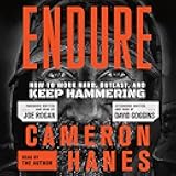 Endure: How to Work Hard, Outlast, and Keep Hammering