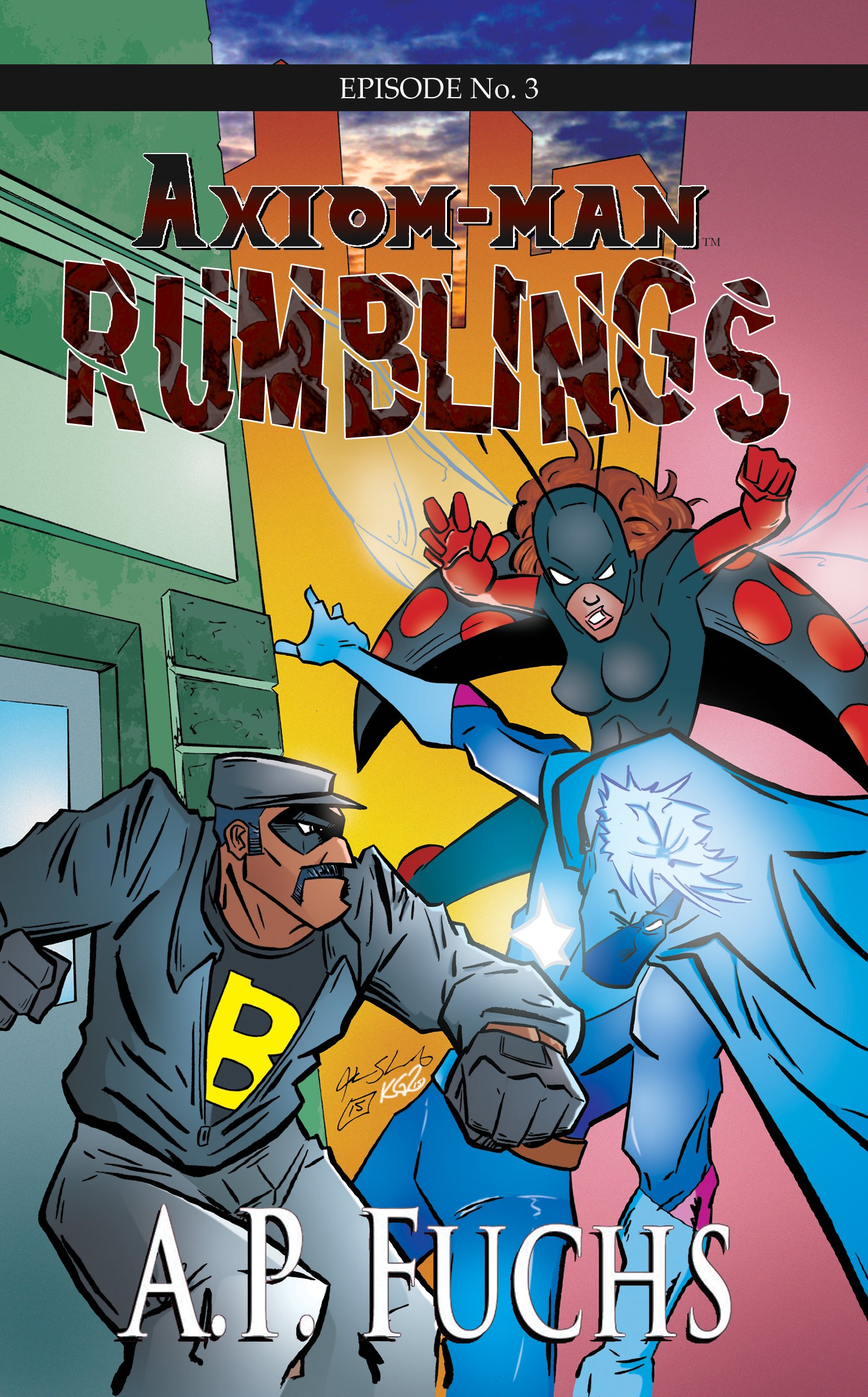 Axiom-man: Rumblings: A Superhero Novel [Axiom-Man Saga Episode No. 3] (The Axiom-man Saga: A Superhero Series Book 9)
