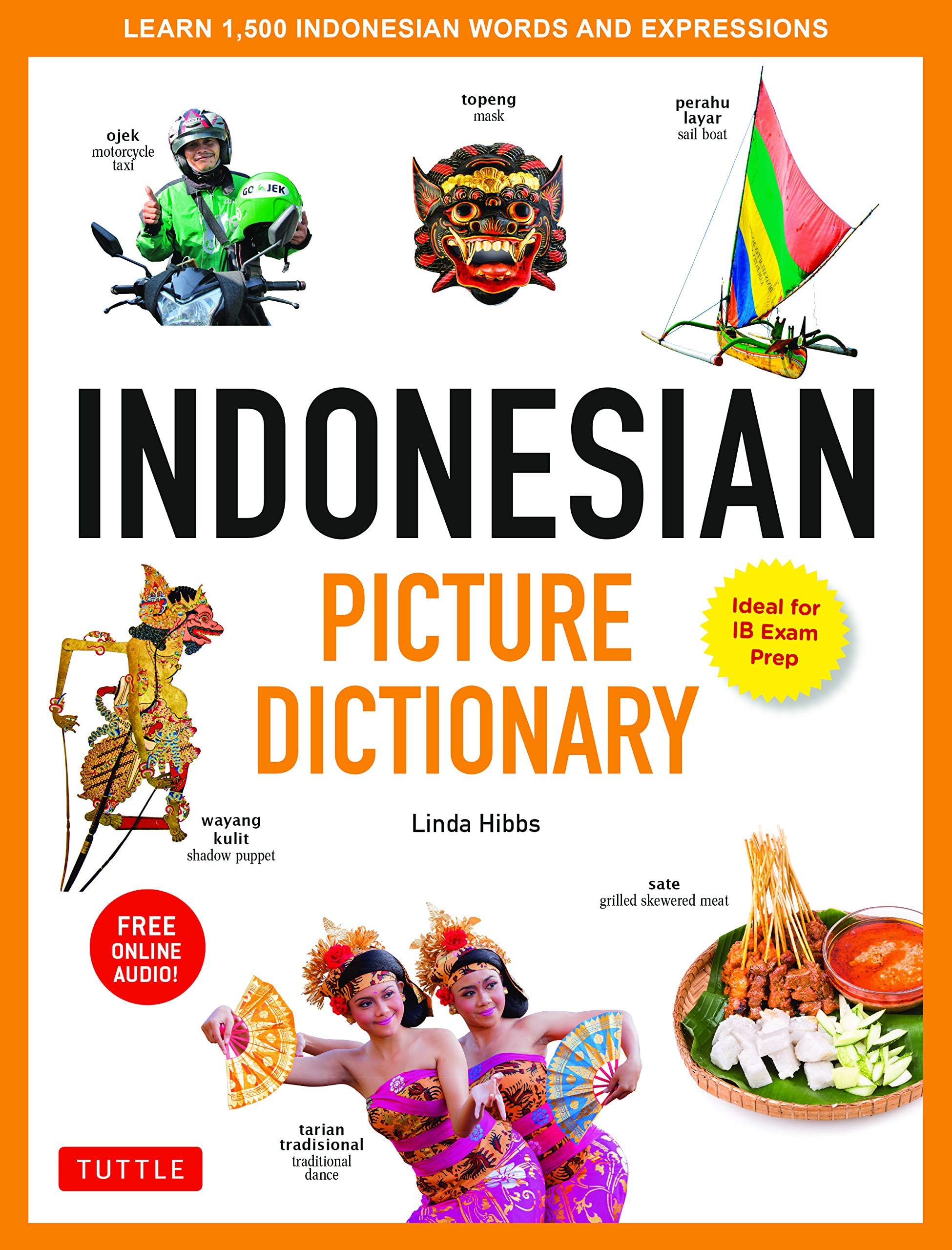 Indonesian Picture Dictionary: Learn 1,500 Indonesian Words and Expressions (Ideal for IB Exam Prep; Includes Online Audio) (Tuttle Picture Dictionary)