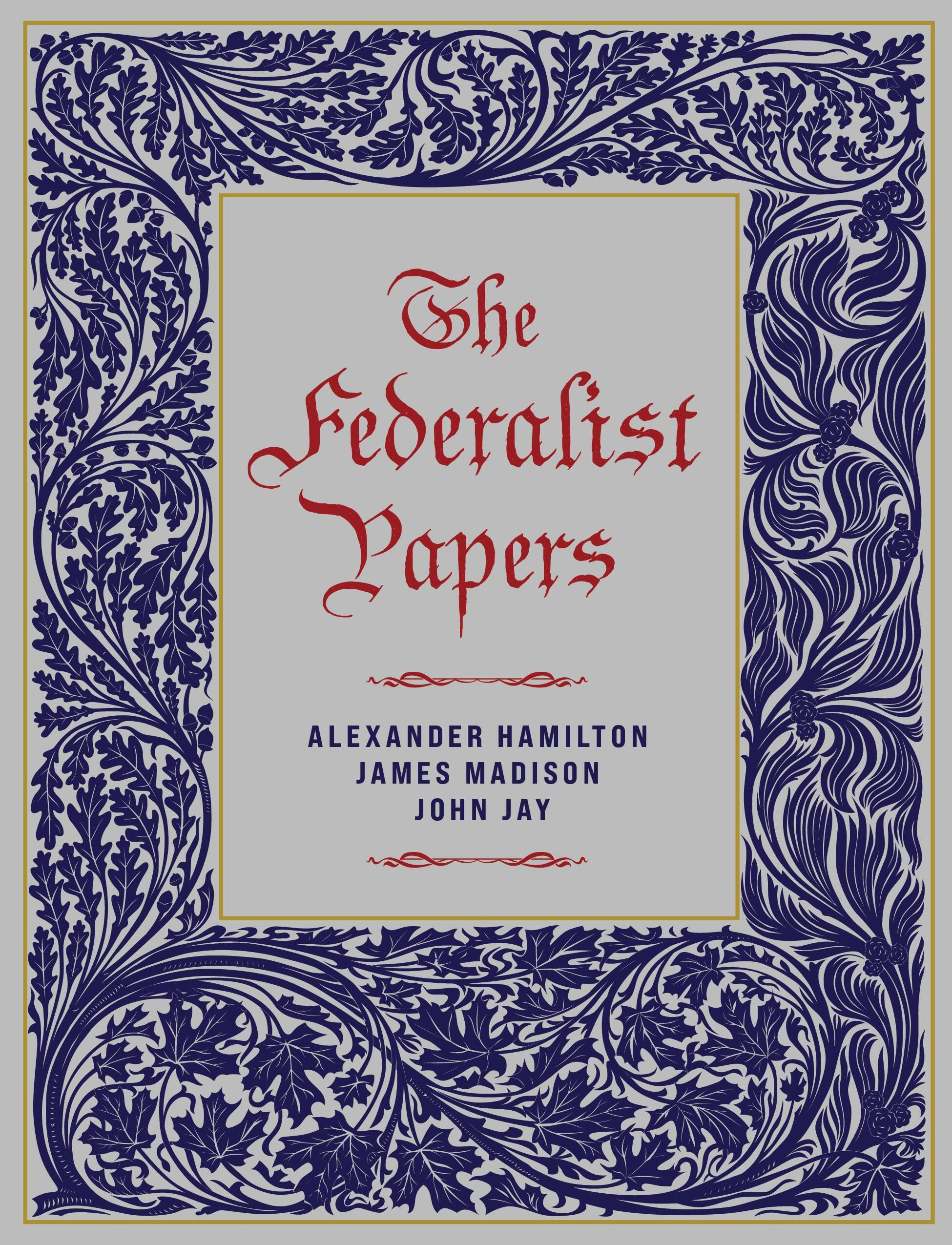 The Federalist Papers: by Alexander Hamilton (Chartwell Deluxe Editions)