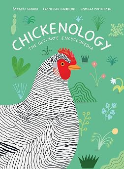Chickenology The Ultimate Encyclopedia The Farm Animal Series