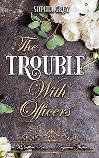 The Trouble with Officers: A Mysterious Pride and Prejudice Variation (Meryton Mysteries Book 2)