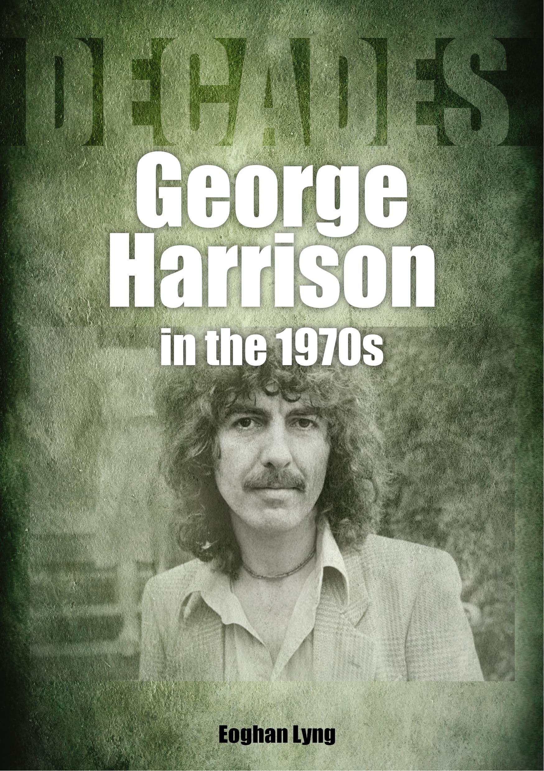 George Harrison in the 1970s by Eoghan Lyng - 9781789521740