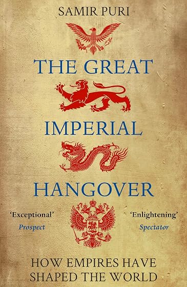 THE GREAT IMPERIAL HANGOVER: How Empires Have Shaped the World