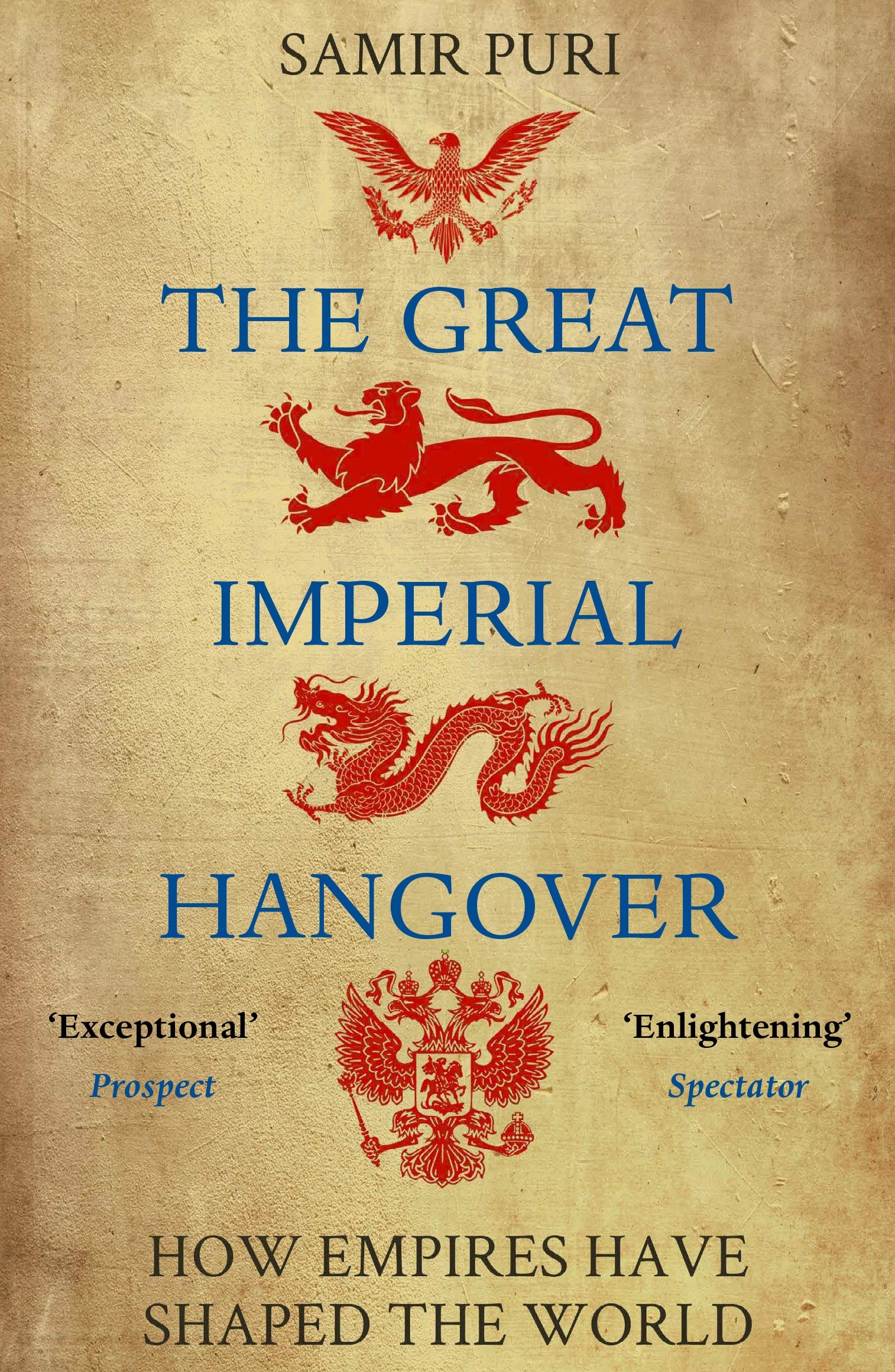 The Great Imperial Hangover: How Empires Have Shaped  by Samir Puri PAPERBACK