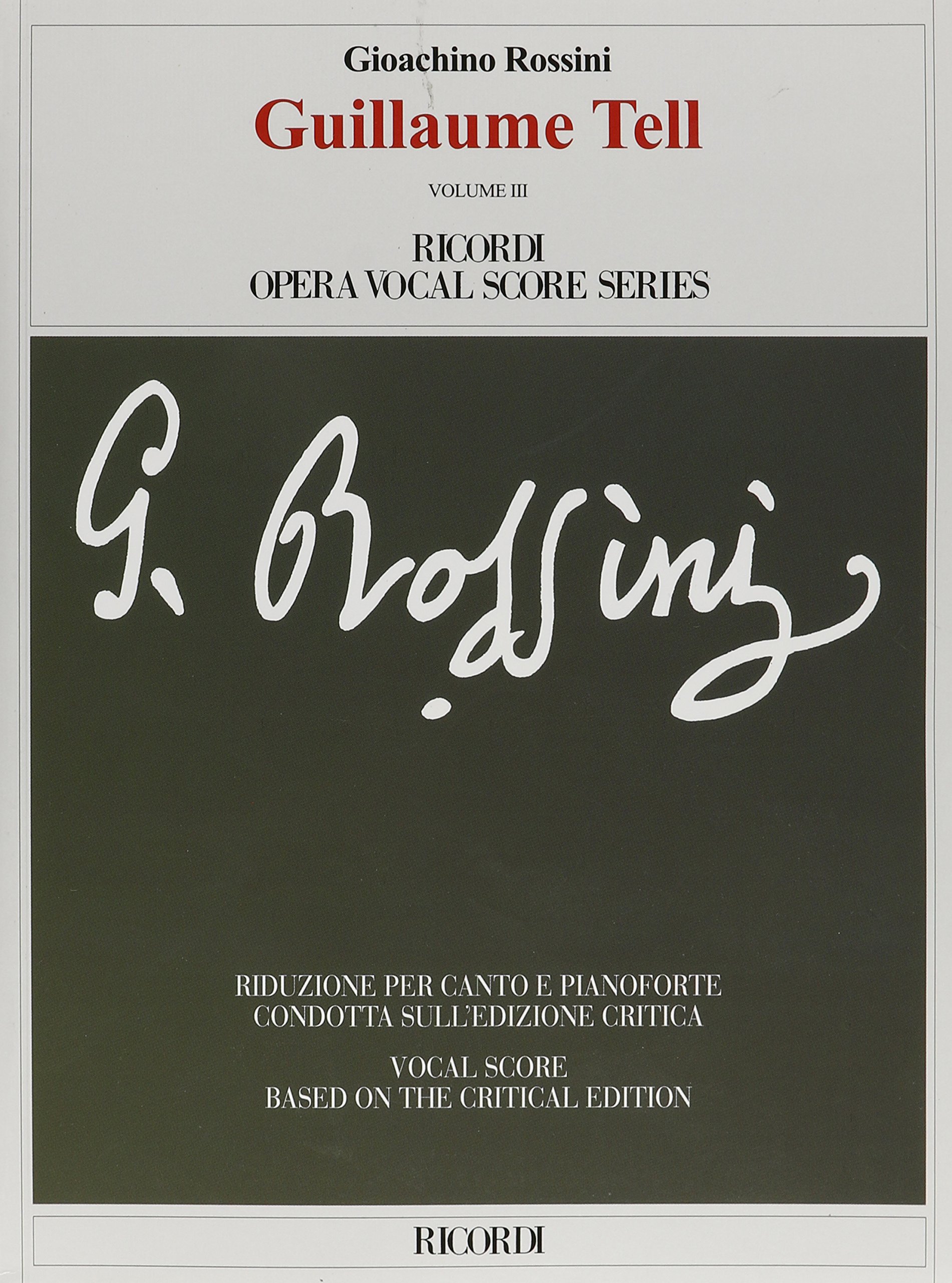 Guillaume Tell. Opera in quattro atti. Riduzione per canto e pianoforte condotta sull'edizione critica della partitura. Ediz. italiana e inglese: ... Score Series, Softcover (3 Volume Set): 1-3