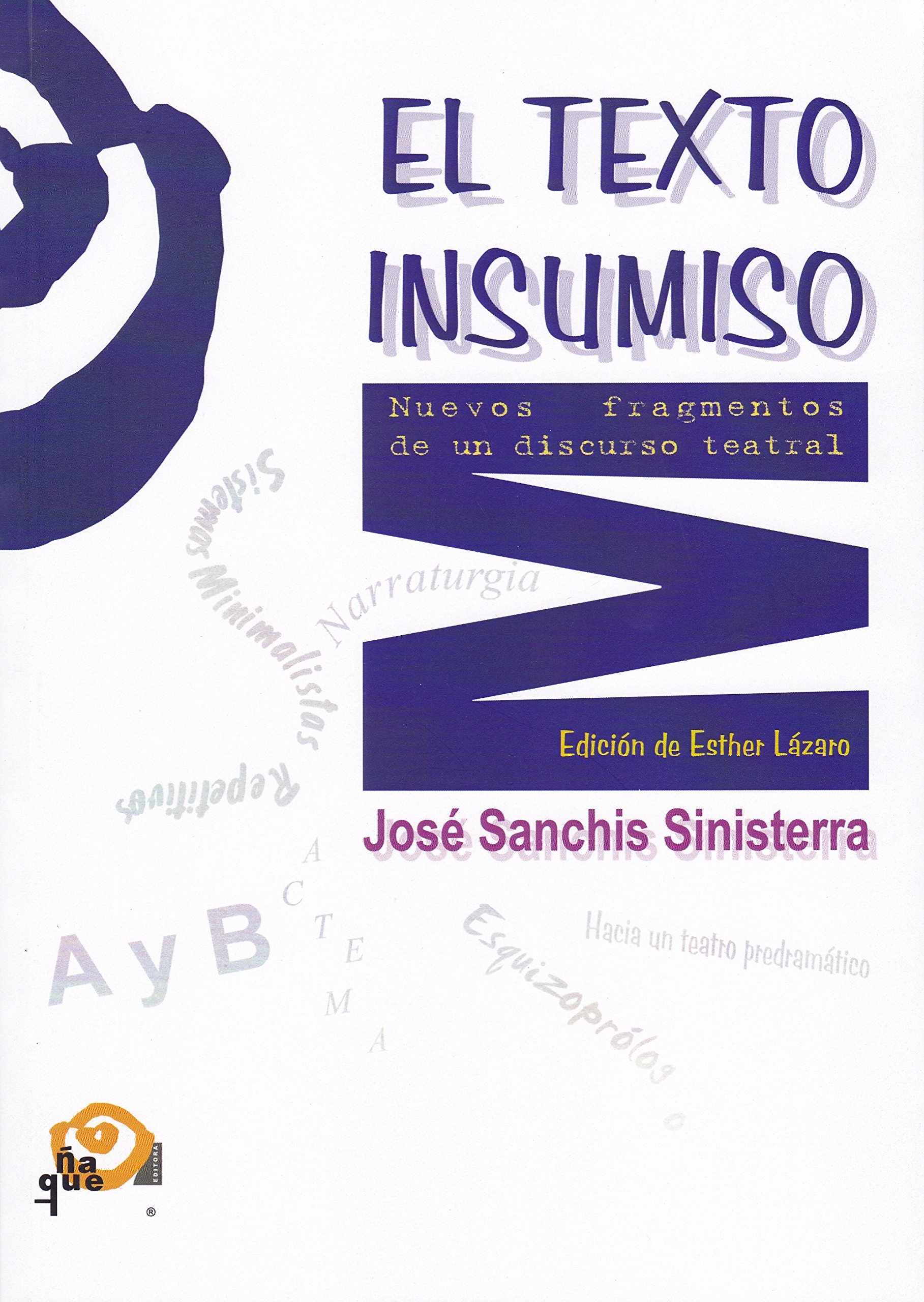 El texto insumiso: Nuevos fragmentos de un discurso tetral (Técnica Teatral) (Spanish Edition)