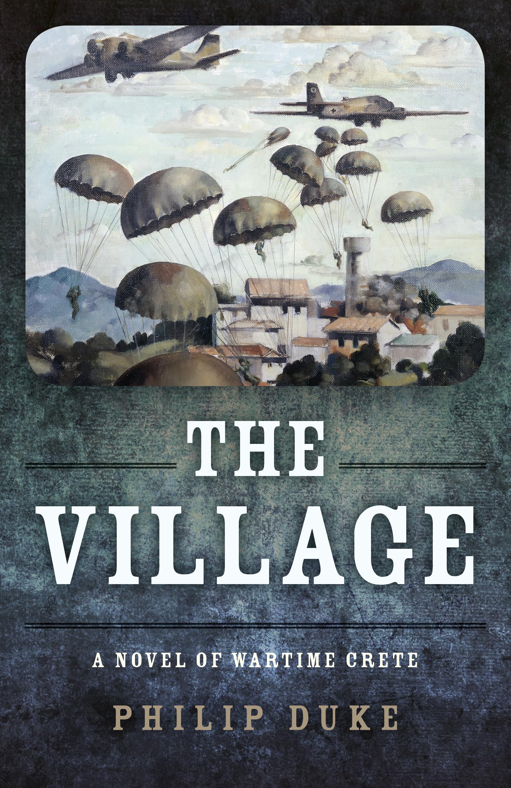 Village, The – A Novel of Wartime Crete Duke Paperback John Hunt 9781785359101
