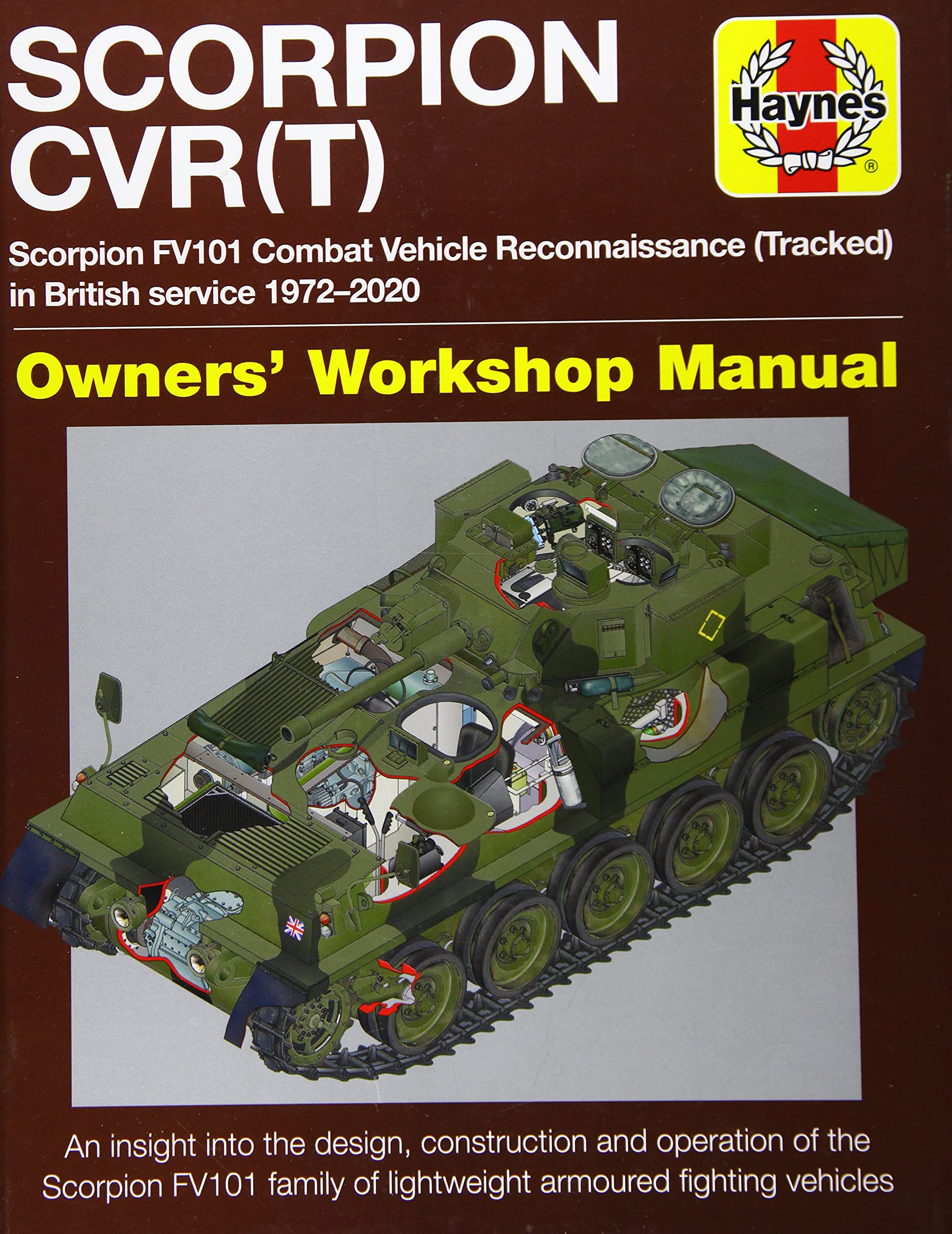 Scorpion CVR(T): Scorpion FV101 Combat Vehicle Reconnaissance (Tracked) in British service 1972-2020 * An insight into the design, construction and ... fighting vehicles (Owners' Workshop Manual)