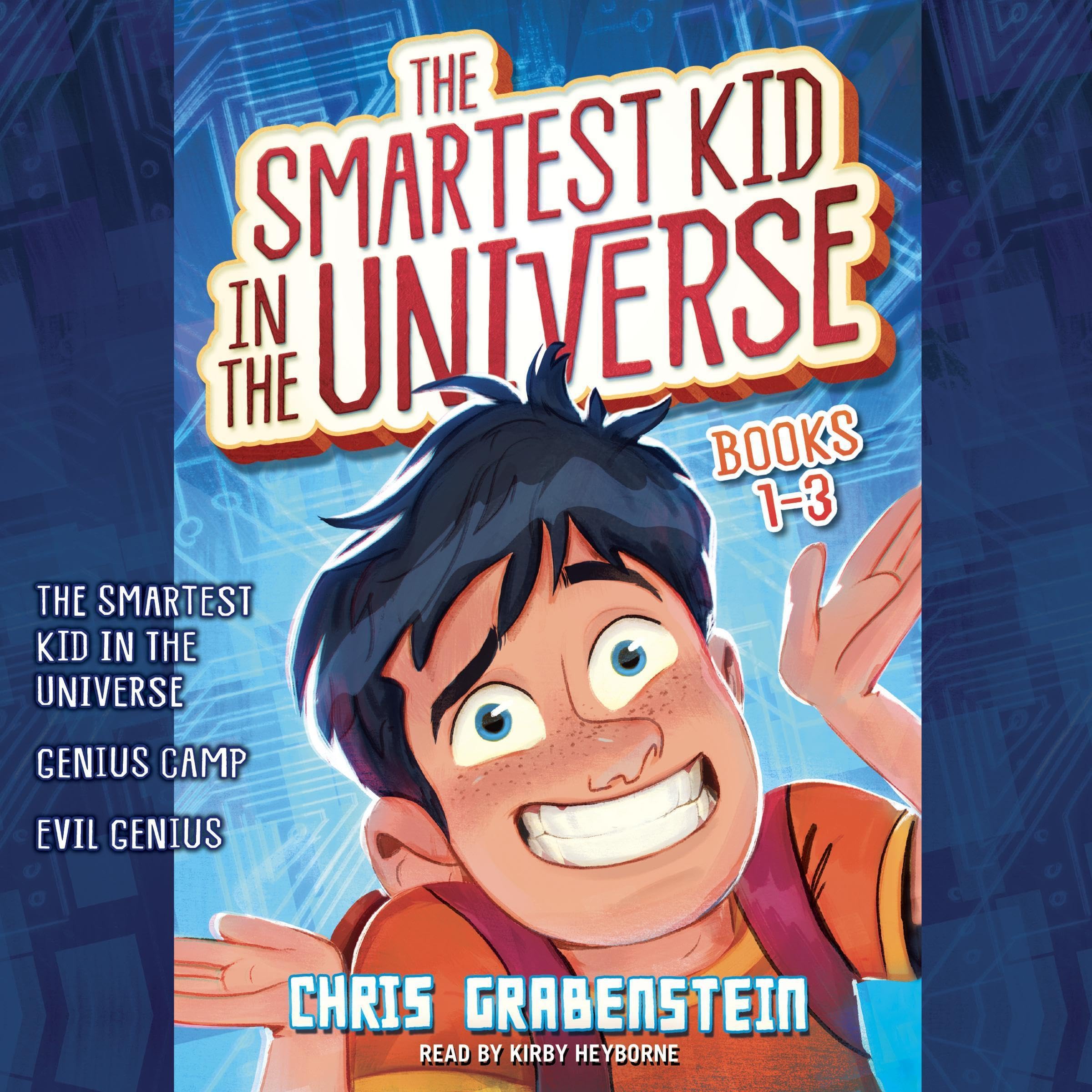 Cover art for The Smartest Kid in the Universe: Books 1-3