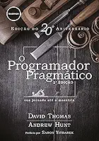 O Programador Pragmático 2ed.: sua jornada até a maestria