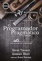O Programador Pragmático 2ed.: sua jornada até a maestria