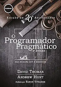 O Programador Pragmático 2ed.: sua jornada até a maestria