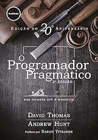 O Programador Pragmático 2ed.: sua jornada até a maestria