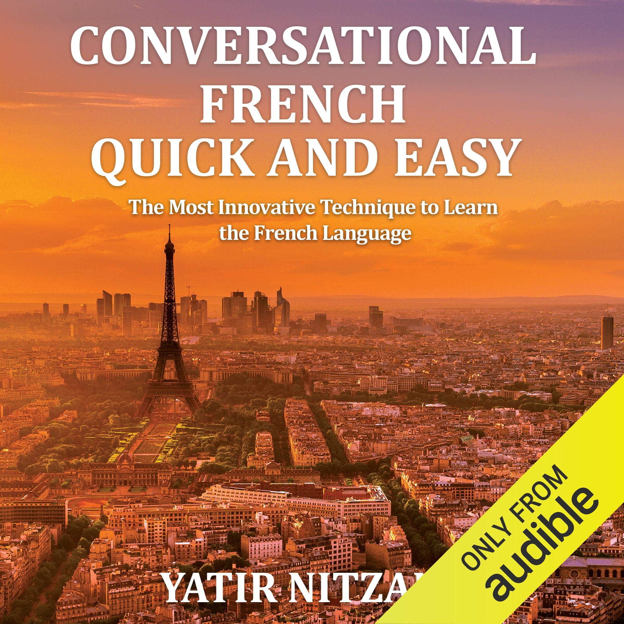 Cover art for Conversational French Quick and Easy: For Beginners, Intermediate, and Advanced Speakers