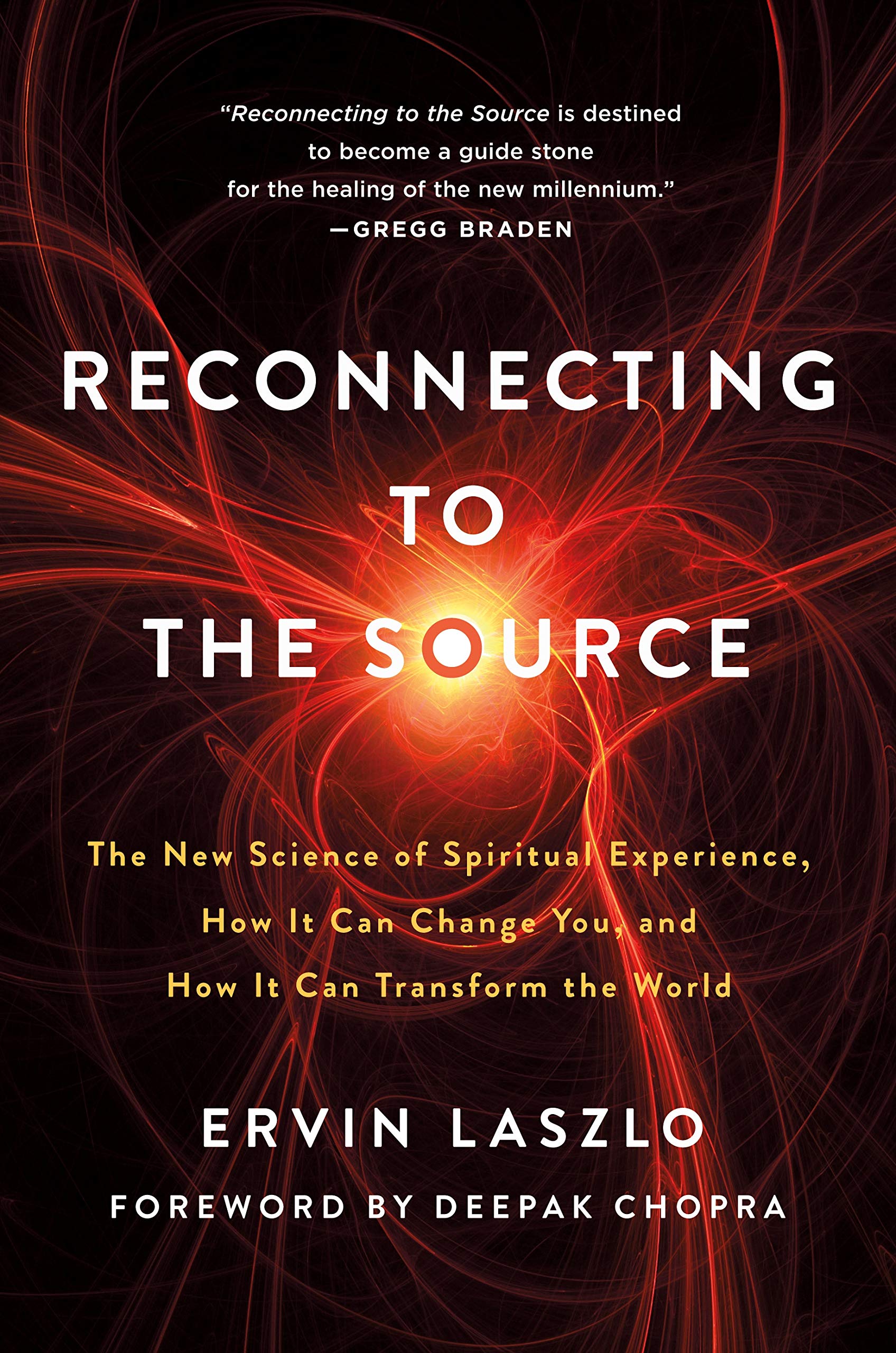 Reconnecting to The Source: The New Science of Spiritual Experience, How It Can Change You, and How It Can Transform the World
