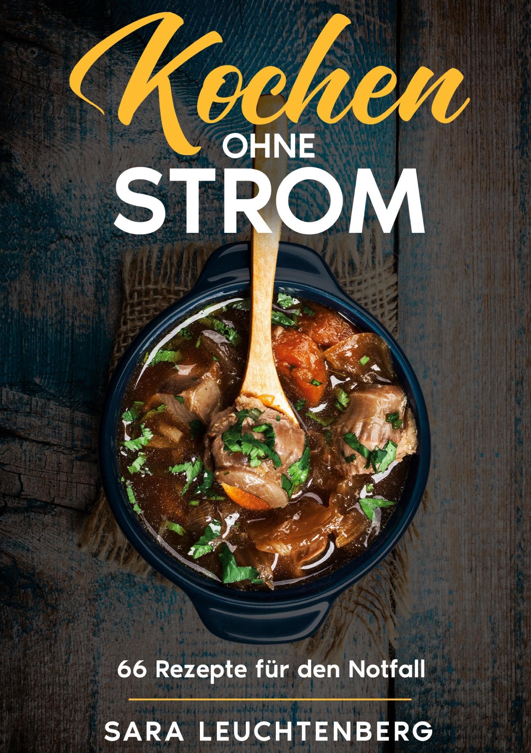 Kochen ohne Strom: 66 Rezepte für den Notfall